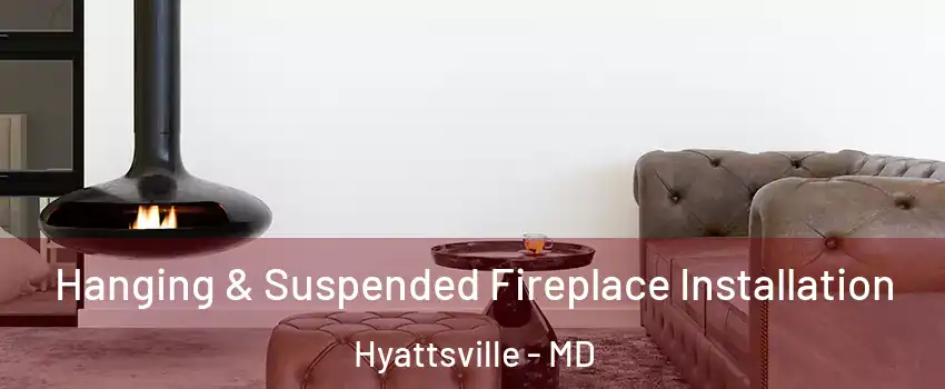  Hanging & Suspended Fireplace Installation Hyattsville - MD